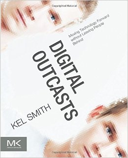 Digital Outcasts: Moving Technology Forward without Leaving People Behind/Kel Smith-图书-亚马逊中国